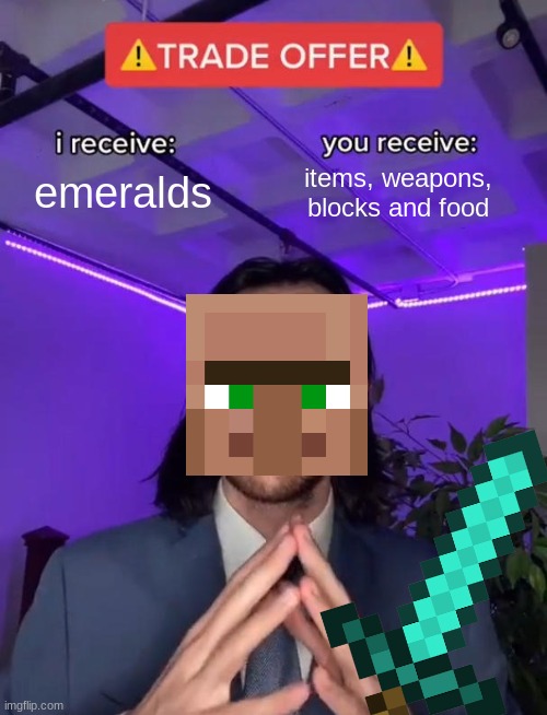 Trade Offer | emeralds; items, weapons, blocks and food | image tagged in trade offer,minecraft | made w/ Imgflip meme maker