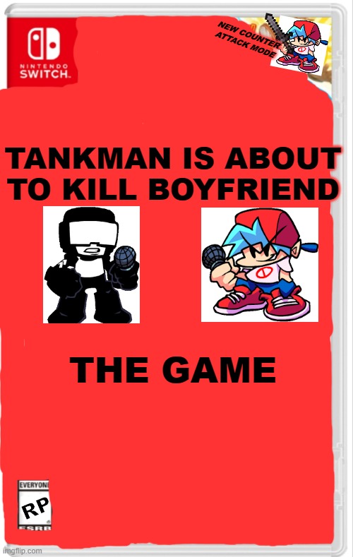 quick time events be like | NEW COUNTER ATTACK MODE; TANKMAN IS ABOUT TO KILL BOYFRIEND; THE GAME; RP | image tagged in switch case with new funky mode,fnf,boyfriend,tankman | made w/ Imgflip meme maker