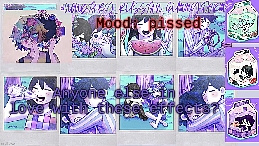 my mood has nothing to do with the post- | Mood: pissed; Anyone else in love with these effects? | image tagged in nonbinary_russian_gummy omori photos temp | made w/ Imgflip meme maker