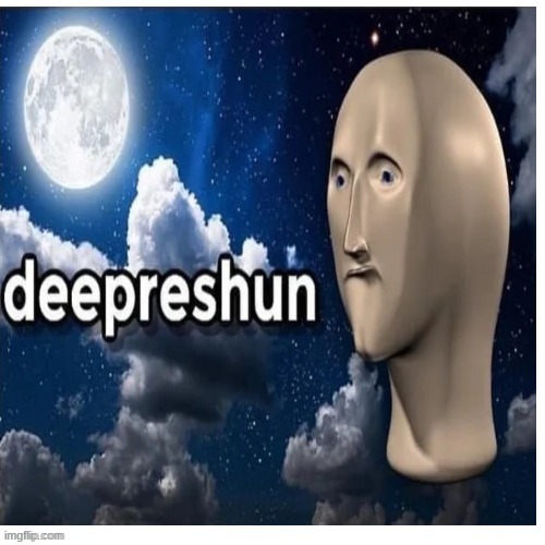 Meme man deepreshun | image tagged in meme man deepreshun | made w/ Imgflip meme maker