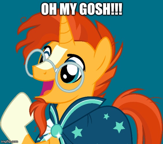  OH MY GOSH!!! | image tagged in sunburst,my little pony friendship is magic | made w/ Imgflip meme maker