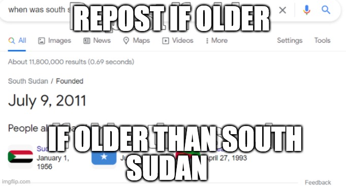 repost if older than south sudan | REPOST IF OLDER; IF OLDER THAN SOUTH; SUDAN | image tagged in repost,memes,funny memes | made w/ Imgflip meme maker