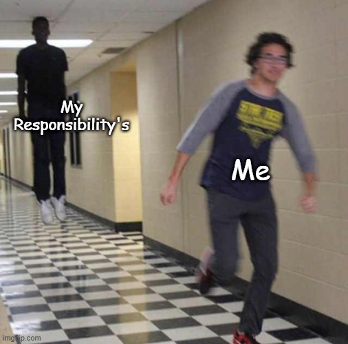 Relatable | My Responsibility's; Me | image tagged in floating boy chasing running boy | made w/ Imgflip meme maker