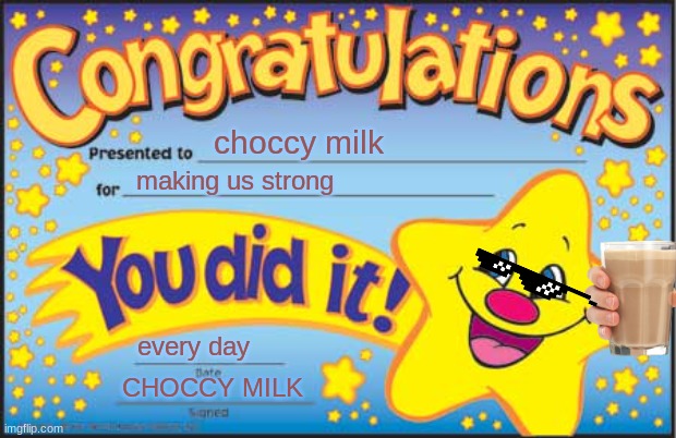 happy birthday CHOCCY MILK | choccy milk; making us strong; every day; CHOCCY MILK | image tagged in memes,happy star congratulations | made w/ Imgflip meme maker