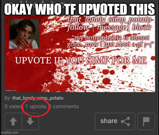 OKAY WHO TF UPVOTED THIS | made w/ Imgflip meme maker