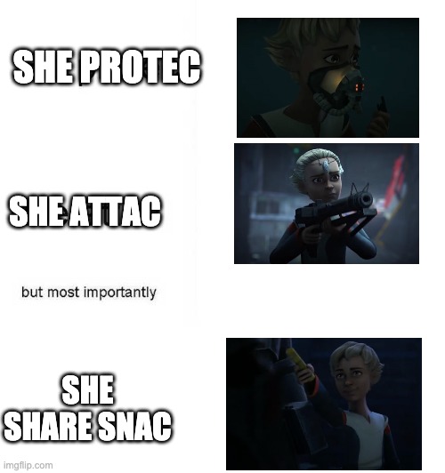 He protec he attac but most importantly | SHE PROTEC; SHE ATTAC; SHE SHARE SNAC | image tagged in he protec he attac but most importantly,omega,the batch | made w/ Imgflip meme maker