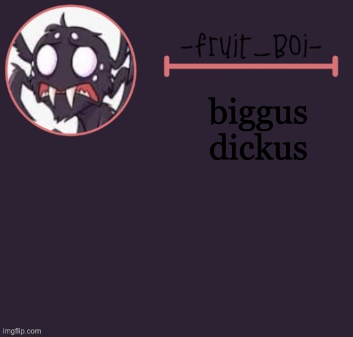 biggus dickus | image tagged in webber announcement 6 made by -suga- the_school-nurse | made w/ Imgflip meme maker