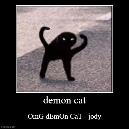 demon cat | image tagged in funny | made w/ Imgflip demotivational maker