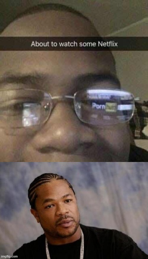 Me too! | image tagged in memes,serious xzibit | made w/ Imgflip meme maker
