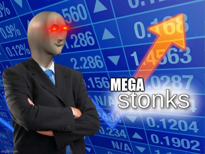 stonks | MEGA | image tagged in stonks | made w/ Imgflip meme maker