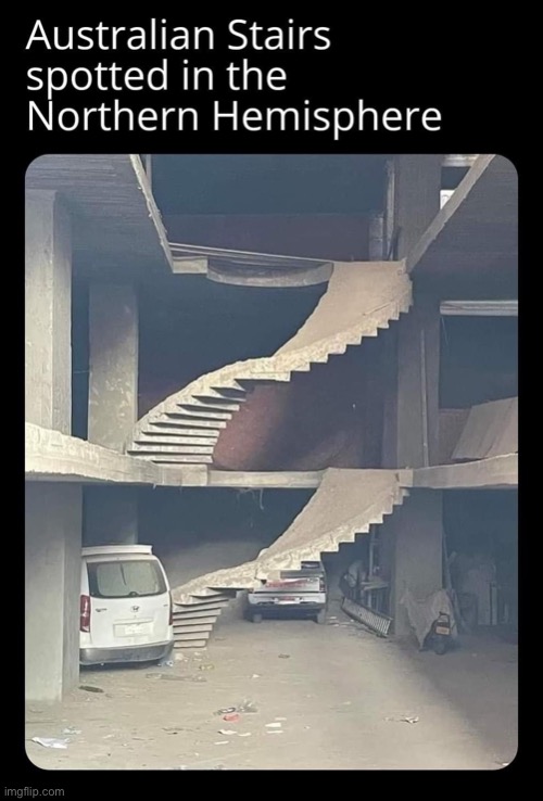 [My eyes rolled all the way to Australia] | image tagged in australian stairs,australia,eyeroll,repost,reposts,stairs | made w/ Imgflip meme maker