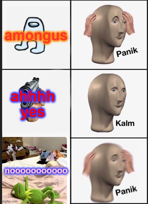 Panik Kalm Panik | amongus; ahhhh yes; nooooooooooo | image tagged in memes,panik kalm panik | made w/ Imgflip meme maker