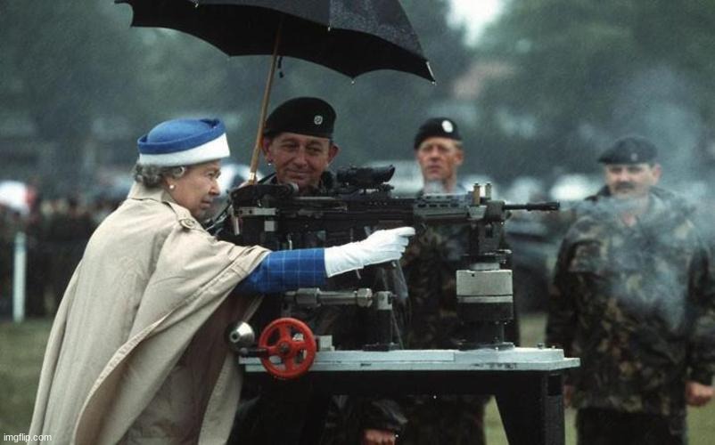 Queen Elizabeth ii machine gun | image tagged in queen elizabeth ii machine gun | made w/ Imgflip meme maker