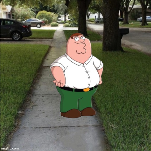 hey lois i did it to em | image tagged in peter griffin,memes | made w/ Imgflip meme maker