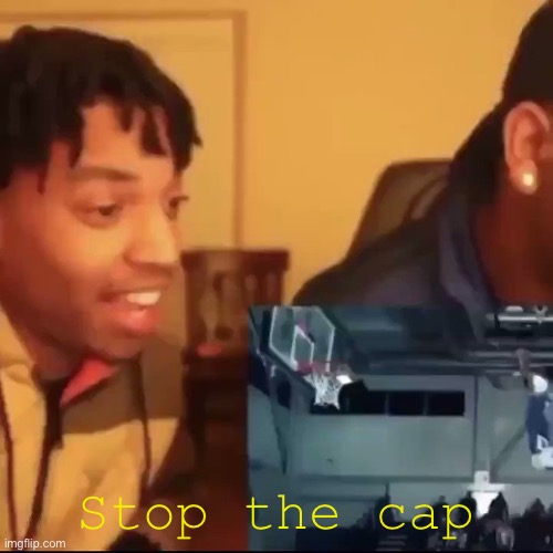 Stop the cap | Stop the cap | image tagged in stop the cap | made w/ Imgflip meme maker