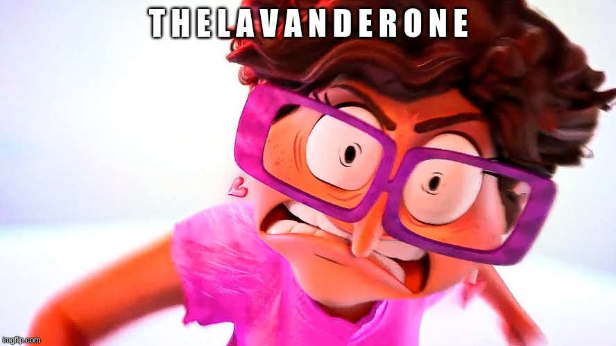 Lavander one | T H E L A V A N D E R O N E | made w/ Imgflip meme maker