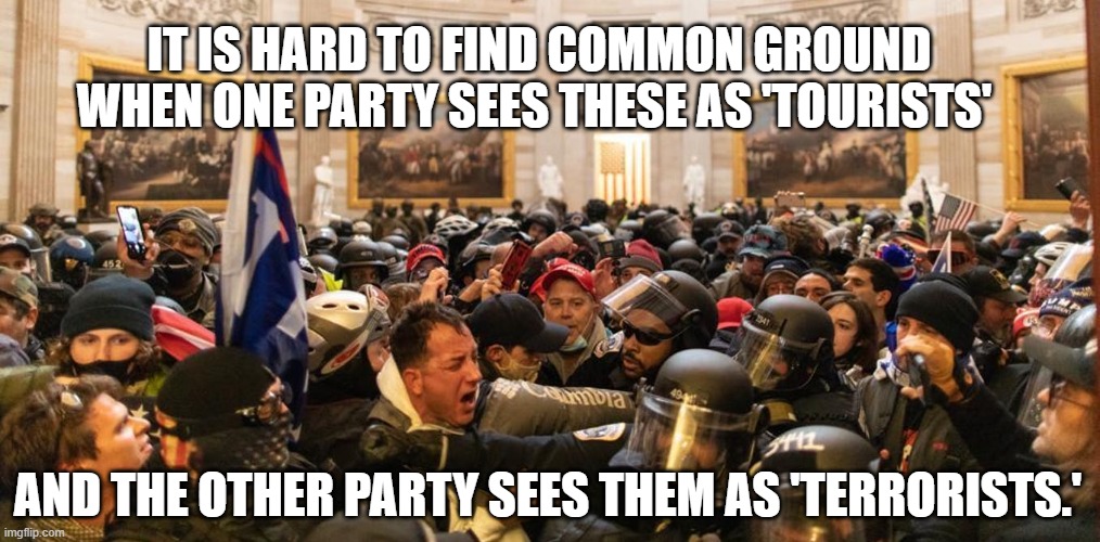 No Common Ground | IT IS HARD TO FIND COMMON GROUND WHEN ONE PARTY SEES THESE AS 'TOURISTS'; AND THE OTHER PARTY SEES THEM AS 'TERRORISTS.' | image tagged in tourists,terrorists,republicans,democrats,america | made w/ Imgflip meme maker