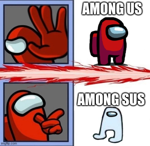 among sus | AMONG US; AMONG SUS | image tagged in among sus,sus | made w/ Imgflip meme maker