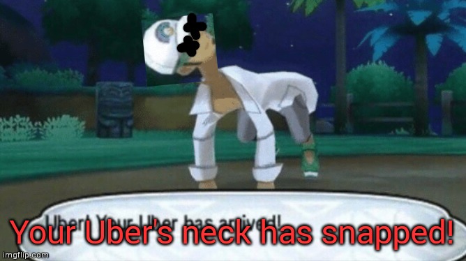 Cursed Uber | Your Uber's neck has snapped! | image tagged in cursed uber | made w/ Imgflip meme maker