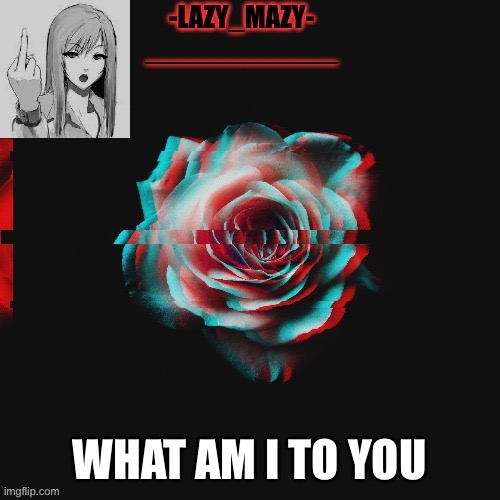 Yay | WHAT AM I TO YOU | image tagged in yay | made w/ Imgflip meme maker