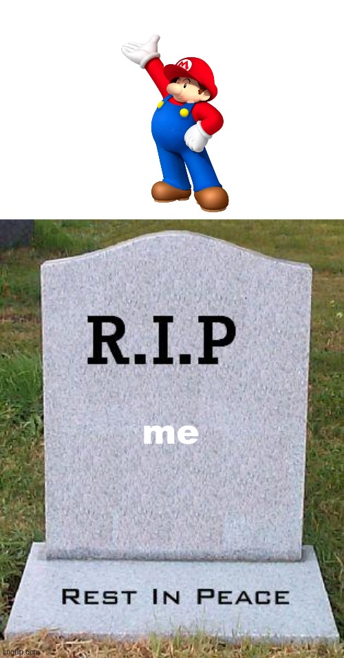 cursed mario images 5 | me | image tagged in rip headstone,mario,baby,cursed image,help me | made w/ Imgflip meme maker