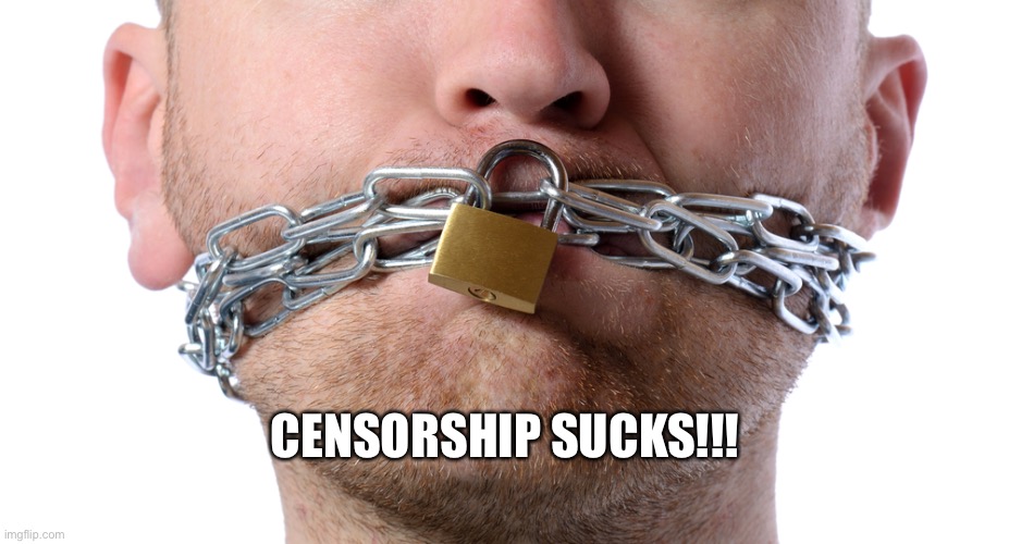 For legal reasons, this is a joke. | CENSORSHIP SUCKS!!! | image tagged in censorship | made w/ Imgflip meme maker