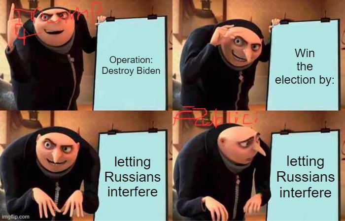 Gru's Plan Meme | Operation: Destroy Biden; Win the election by:; letting Russians interfere; letting Russians interfere | image tagged in memes,gru's plan | made w/ Imgflip meme maker
