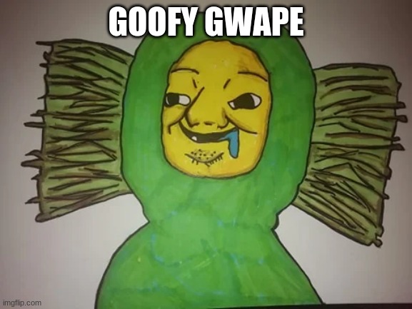 GOOFY GWAPE | made w/ Imgflip meme maker