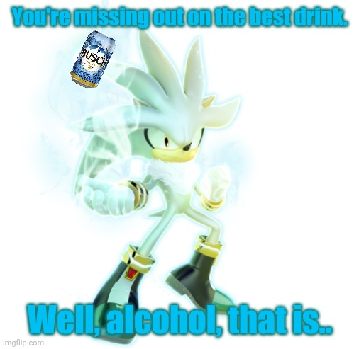 You're missing out on the best drink. Well, alcohol, that is.. | made w/ Imgflip meme maker
