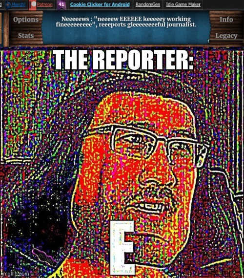 EEEE | THE REPORTER: | image tagged in markiplier e | made w/ Imgflip meme maker