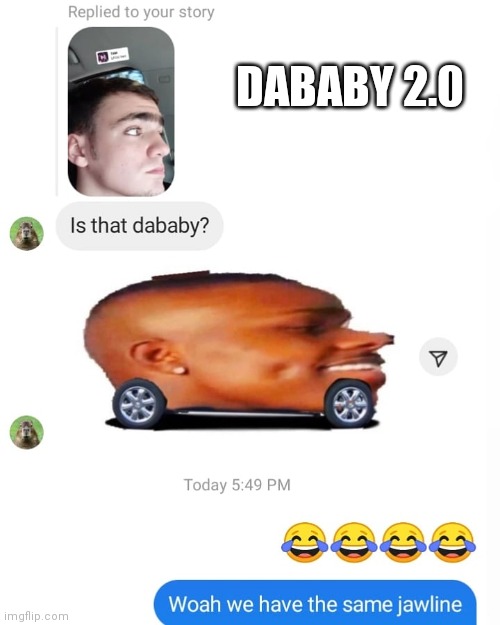 Dawhiteboybaby | DABABY 2.0 | image tagged in fun,repost,memes,funny | made w/ Imgflip meme maker