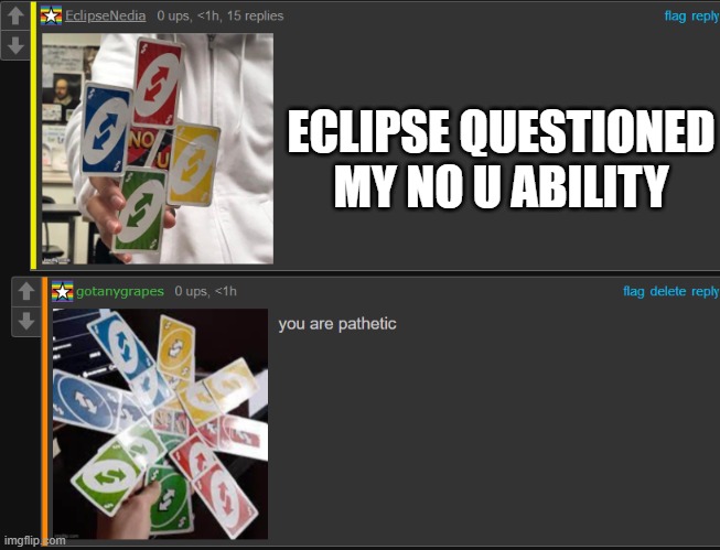 MWA HA HA HA HAAAAAAAAAA | ECLIPSE QUESTIONED MY NO U ABILITY | image tagged in i win | made w/ Imgflip meme maker