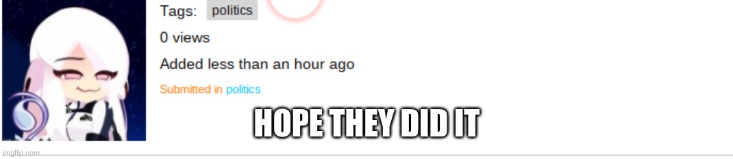 HOPE THEY DID IT | made w/ Imgflip meme maker