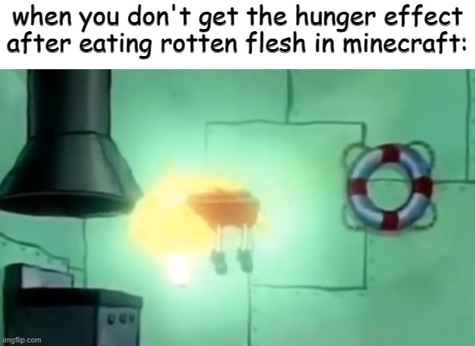 yes | when you don't get the hunger effect after eating rotten flesh in minecraft: | image tagged in reviving sopngebob | made w/ Imgflip meme maker