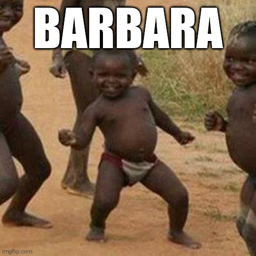 Barbara | BARBARA | image tagged in memes,barbara,funny | made w/ Imgflip meme maker