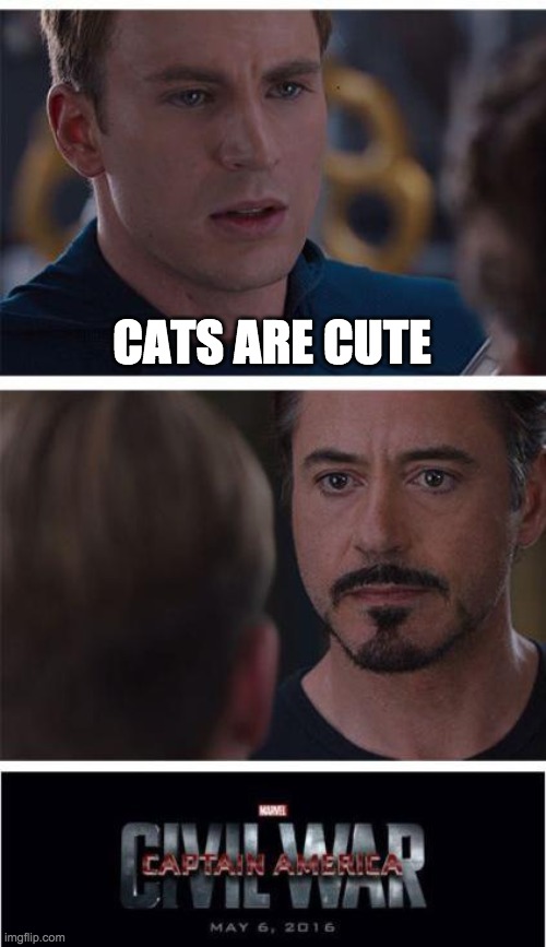 yes | CATS ARE CUTE | image tagged in memes,marvel civil war 1 | made w/ Imgflip meme maker