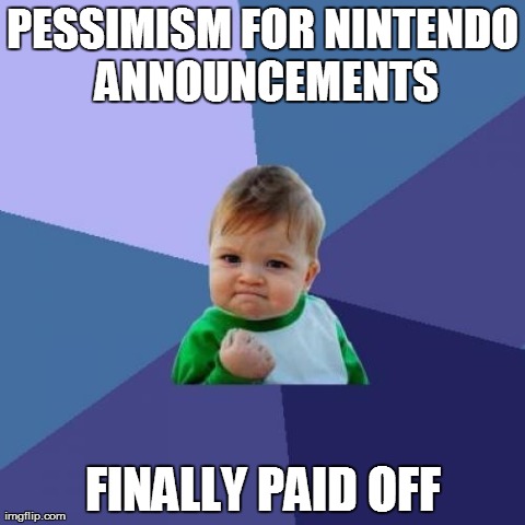 Success Kid Meme | PESSIMISM FOR NINTENDO ANNOUNCEMENTS FINALLY PAID OFF | image tagged in memes,success kid | made w/ Imgflip meme maker