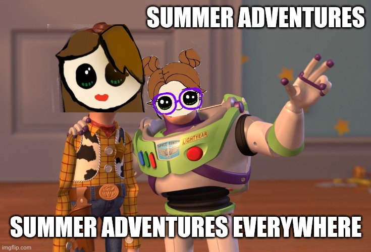 X, X Everywhere |  SUMMER ADVENTURES; SUMMER ADVENTURES EVERYWHERE | image tagged in memes,x x everywhere | made w/ Imgflip meme maker