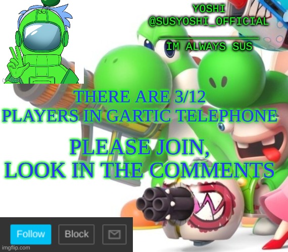 Yoshi_Official Announcement Temp v4 | THERE ARE 3/12 PLAYERS IN GARTIC TELEPHONE; PLEASE JOIN, LOOK IN THE COMMENTS | image tagged in yoshi_official announcement temp v4 | made w/ Imgflip meme maker