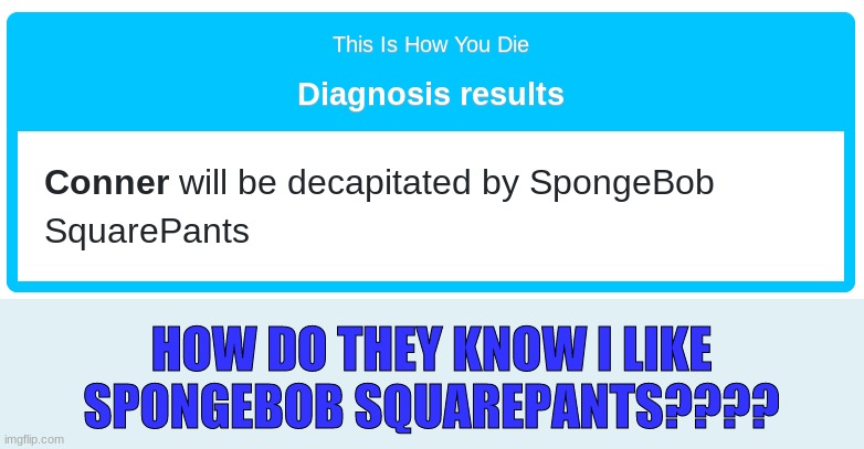 This game must be hacking | HOW DO THEY KNOW I LIKE SPONGEBOB SQUAREPANTS???? | image tagged in hacks,spongebob | made w/ Imgflip meme maker