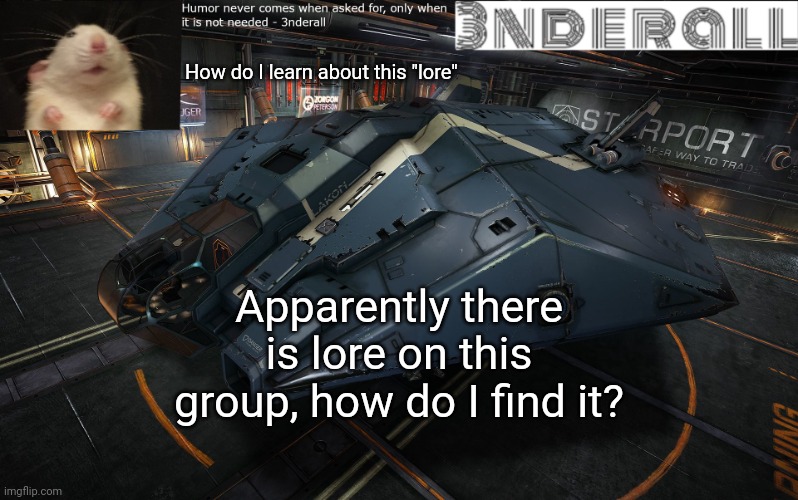 3nderall announcement temp | How do I learn about this "lore"; Apparently there is lore on this group, how do I find it? | image tagged in 3nderall announcement temp | made w/ Imgflip meme maker