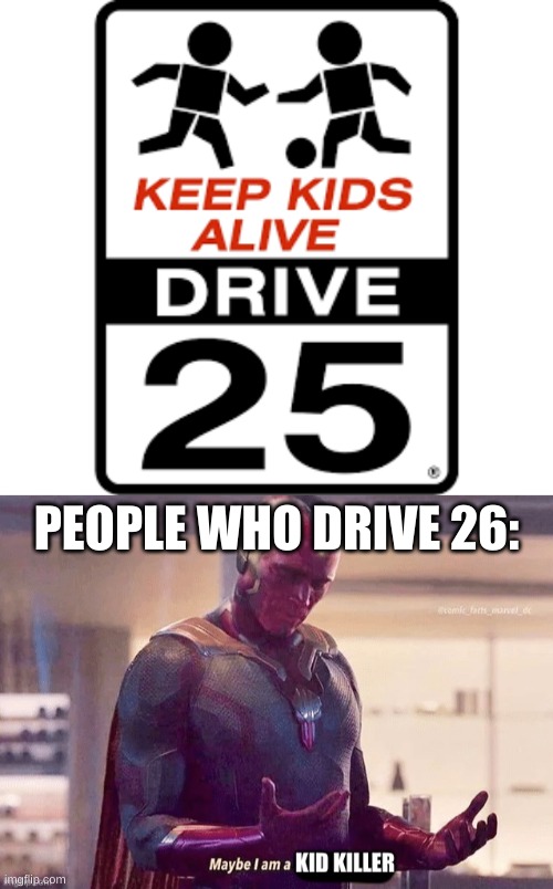 idk what to put here so i just type this | PEOPLE WHO DRIVE 26: | image tagged in maybe i am a monster blank | made w/ Imgflip meme maker