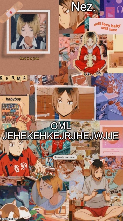 TY YACHIIIIII | OML JEHEKEHKEJRJHEJWJJE | image tagged in kenma | made w/ Imgflip meme maker