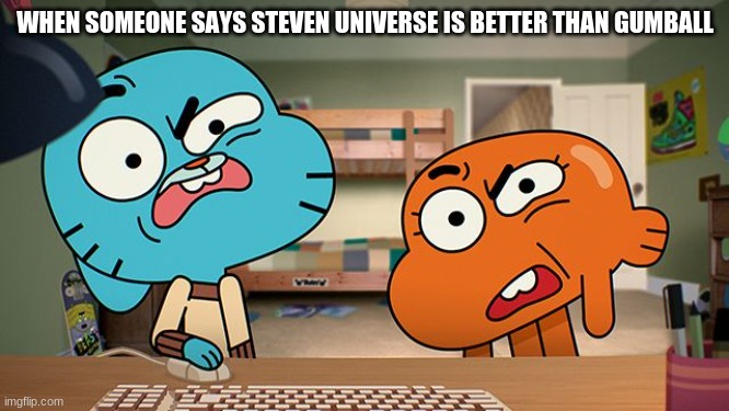 try to outrun my portal gun | WHEN SOMEONE SAYS STEVEN UNIVERSE IS BETTER THAN GUMBALL | image tagged in gumball,steven universe is killing me,the amazing world of gumball | made w/ Imgflip meme maker