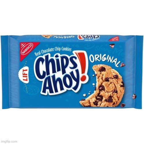 chips ahoy | image tagged in chips ahoy | made w/ Imgflip meme maker