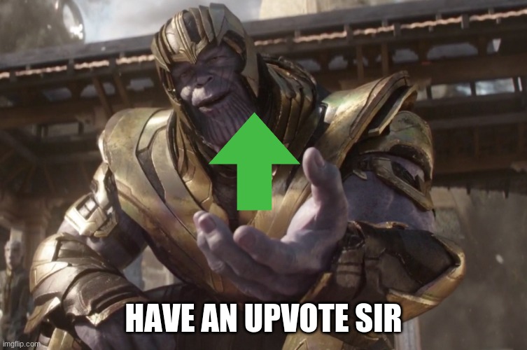 Here You Go | HAVE AN UPVOTE SIR | image tagged in here you go | made w/ Imgflip meme maker