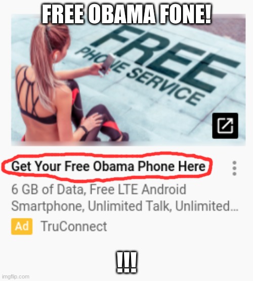 youtube ads be like: | FREE OBAMA FONE! !!! | image tagged in funny,obamacare4u | made w/ Imgflip meme maker