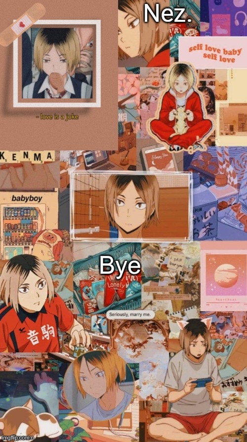 Kenma | Bye | image tagged in kenma | made w/ Imgflip meme maker