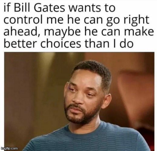 I'm sure he makes better choices. | image tagged in original meme,meme,funny,bill gates | made w/ Imgflip meme maker