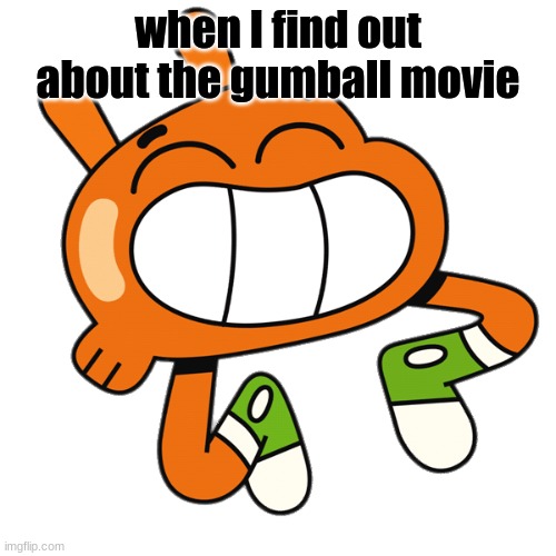 YEEEESSS | when I find out about the gumball movie | image tagged in happy darwin,dancing,movies,the amazing world of gumball,funny because it's true | made w/ Imgflip meme maker